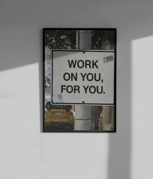WORK ON YOU, FOR YOU