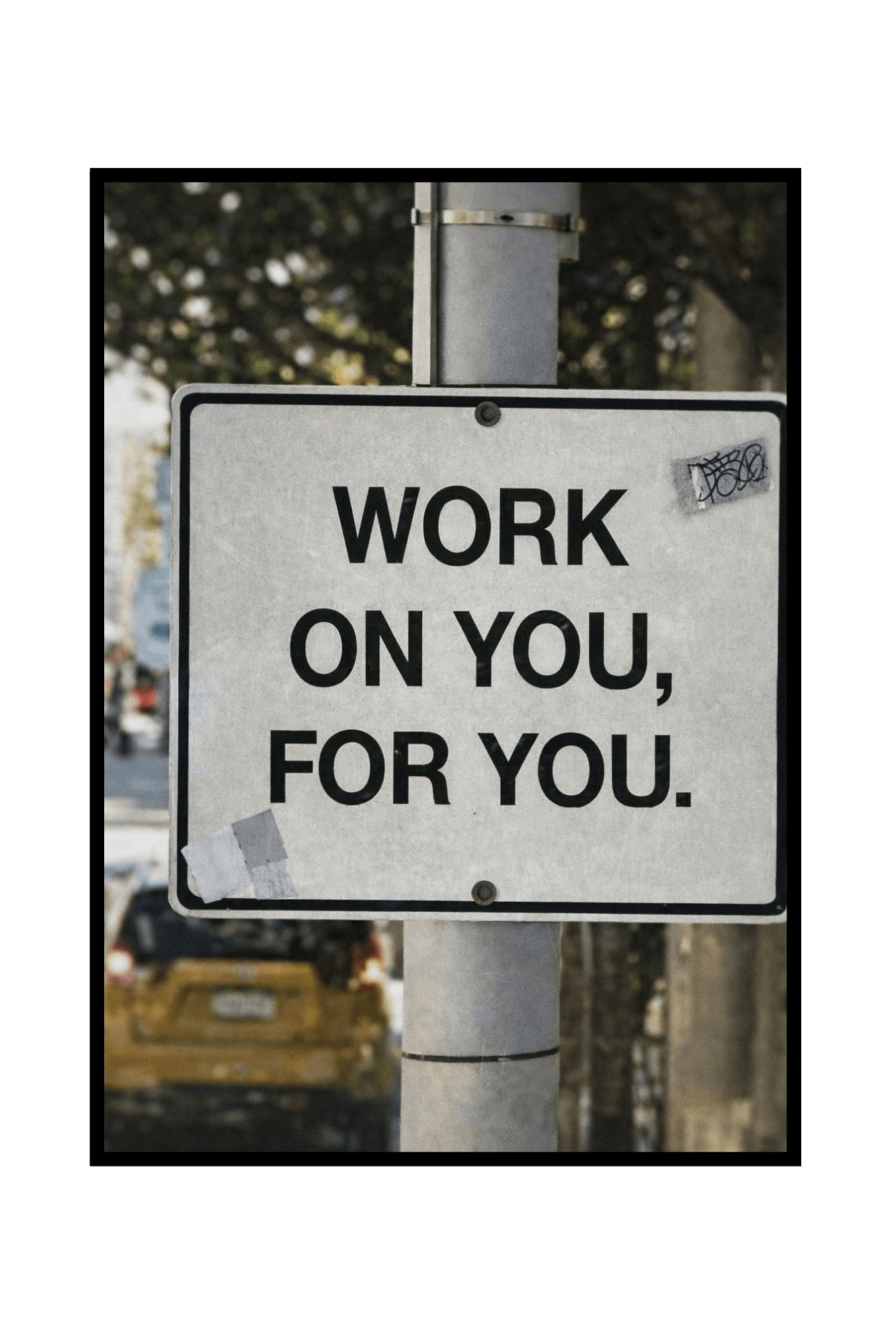 WORK ON YOU, FOR YOU
